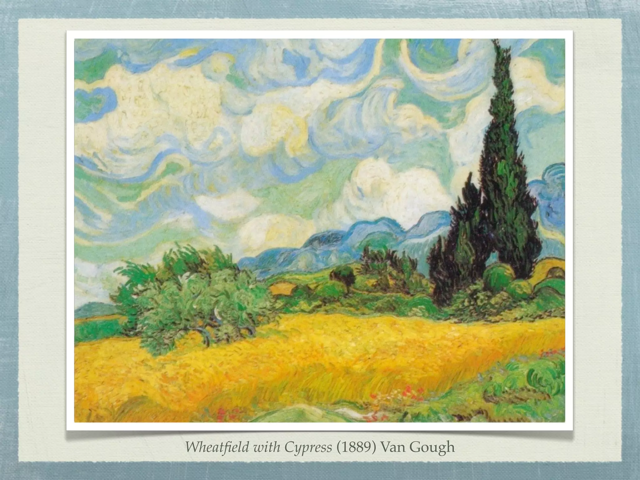 Wheatﬁeld with Cypress (1889) Van Gough
 