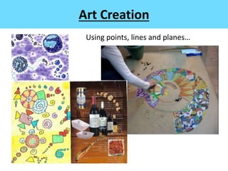 Art Creation
Using points, lines and planes…
 