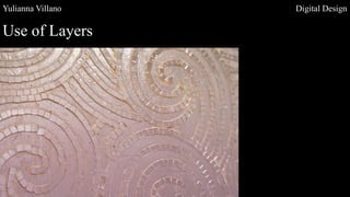 Yulianna Villano Digital Design
Use of Layers
 