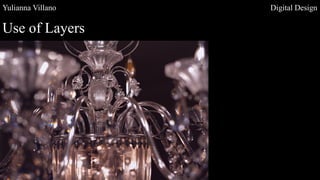 Yulianna Villano Digital Design
Use of Layers
 