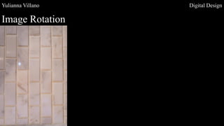 Yulianna Villano Digital Design
Image Rotation
 