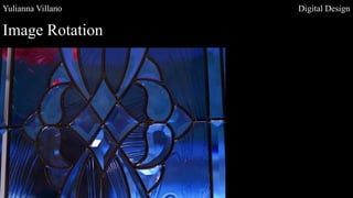 Yulianna Villano Digital Design
Image Rotation
 