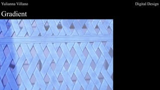 Yulianna Villano Digital Design
Gradient
 