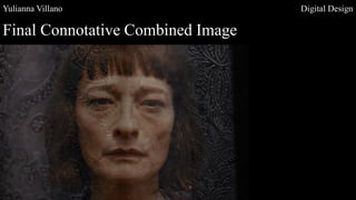 Yulianna Villano Digital Design
Final Connotative Combined Image
 