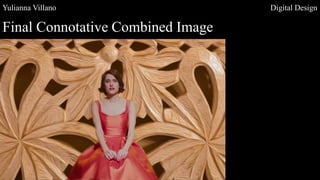 Yulianna Villano Digital Design
Final Connotative Combined Image
 