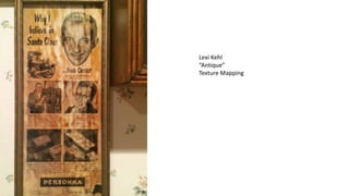 Lexi Kehl
“Antique”
Texture Mapping
 