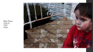 Matt Yimet
4-20-15
“Tile”
Color
 