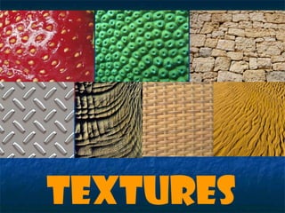 textures
 