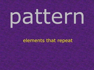 pattern elements that repeat