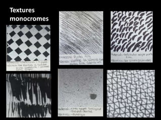 Textures
monocromes

 