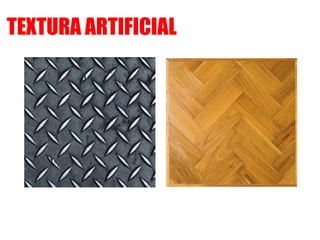 TEXTURA ARTIFICIAL
 