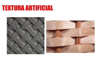 TEXTURA ARTIFICIAL
 
