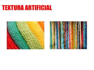 TEXTURA ARTIFICIAL
 