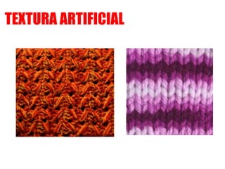 TEXTURA ARTIFICIAL
 