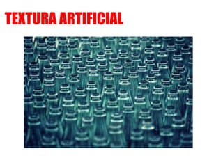 TEXTURA ARTIFICIAL
 