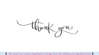 Md. Yousuf Gazi, Lecturer, Department of Geology, University of Dhaka (yousuf.geo@du.ac.bd)
 