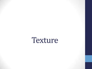 Texture
 