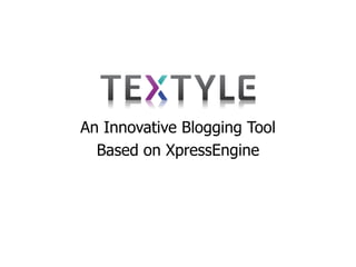 An Innovative Blogging Tool Based on XpressEngine 
