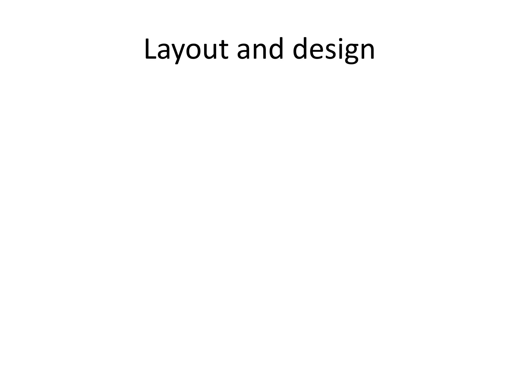 Layout and design
 