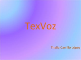 TexVoz Thalía Carrillo López 