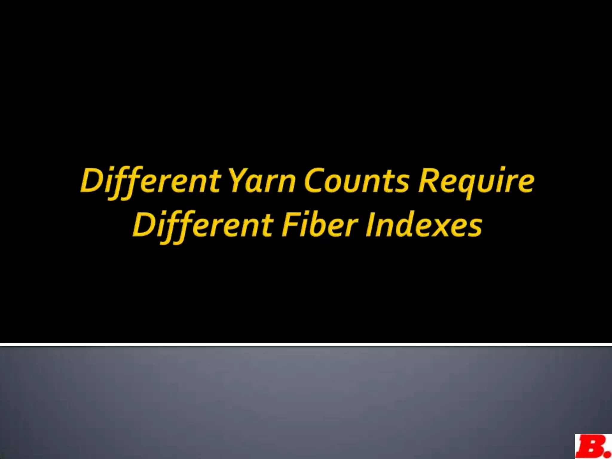 Typical yarn count range: 6’s to 30’sFibers: (1) Fine (2) Strong (length is not as important as ring spinning)RotorYarn PackageFeed RollSliverCondenserTransport Air ChannelVdf, MfSliverCombing RollFeed PlateTrashOpen End Rotor Spinning