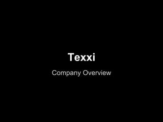 Texxi
Company Overview
 