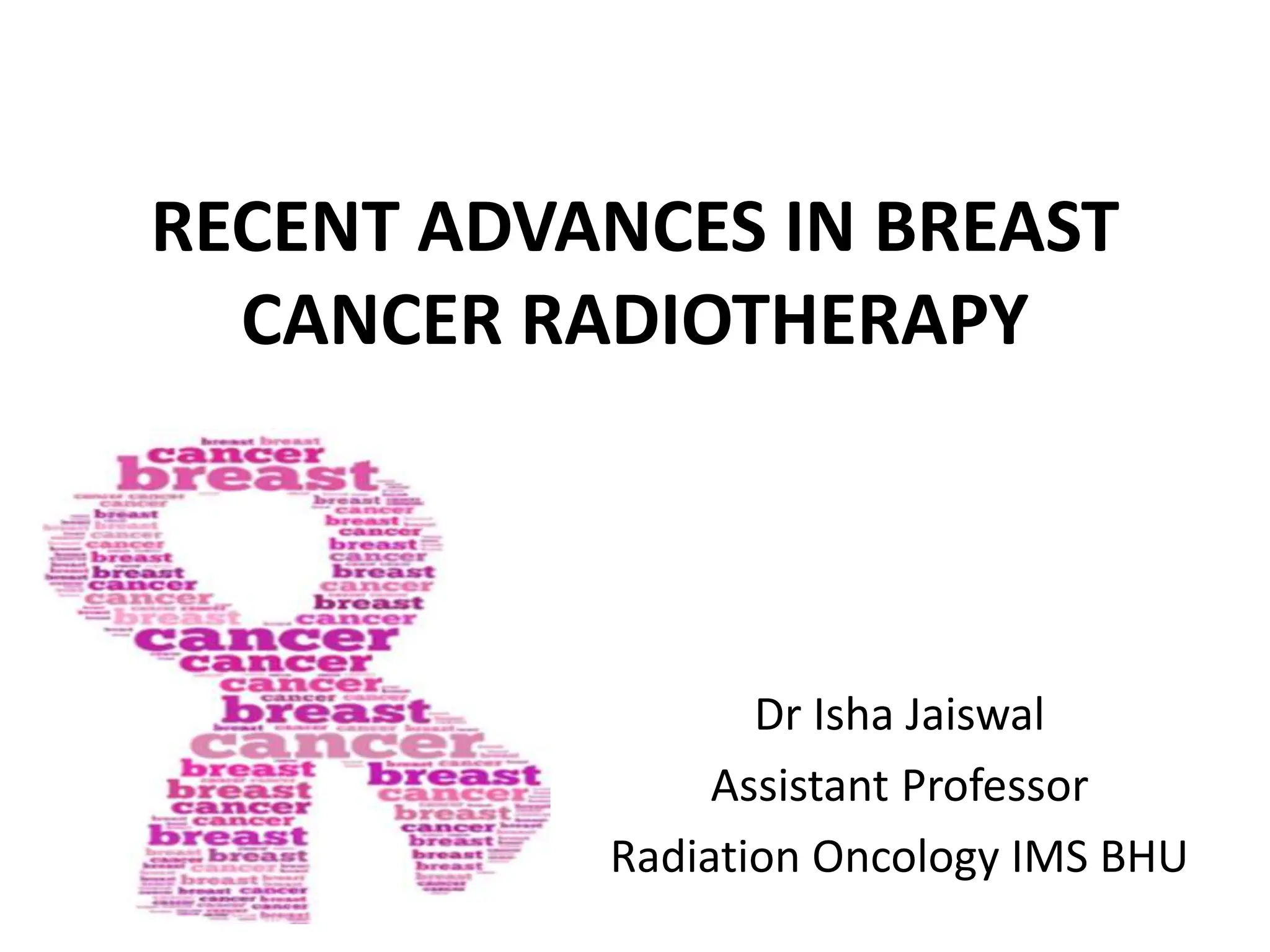 RECENT ADVANCES IN BREAST CANCER RADIOTHERAPY | PPTX
