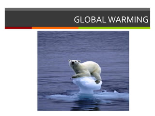 GLOBALWARMING
 