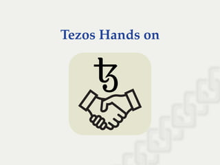 Tezos Hands on
 