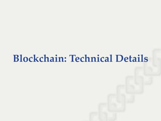 Blockchain: Technical Details
 
