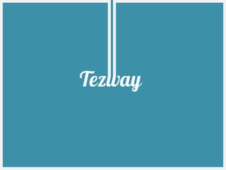 Tezway
 