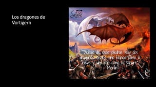 Los dragones de
Vortigern
 