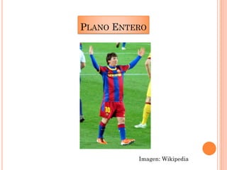 PLANO ENTERO
Imagen: Wikipedia