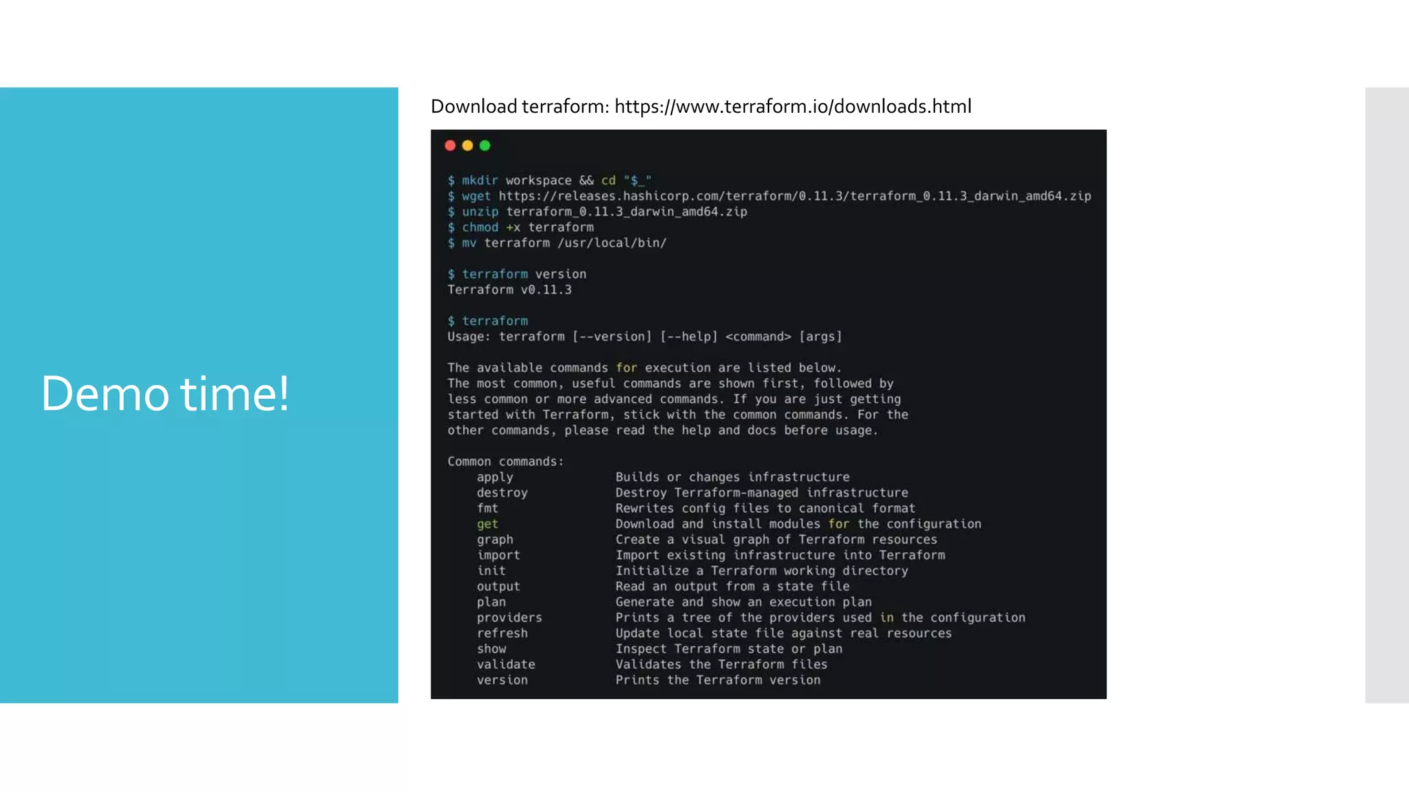 Demo time!
Download terraform: https://www.terraform.io/downloads.html
 