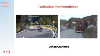 1
Traﬁksäker framkomlighet
PRO Dalarnas
Trafiksäkerhetsdag
Leksand
24 oktober 2018
Johan Granlund
Bild: P T GovertsenBild: H Bagar
 