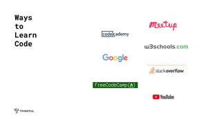 Ways
to
Learn
Code
 