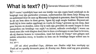 What is text? (1)Generale Missieven VOC (1684)
￼
2
 