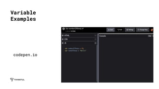 Variable
Examples
codepen.io
 