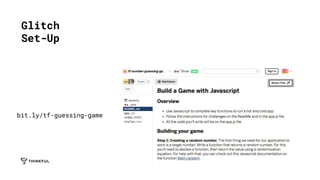 Glitch
Set-Up
bit.ly/tf-guessing-game
 