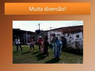 Muita diversão!
 