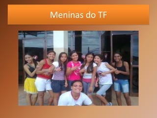 Meninas do TF
 