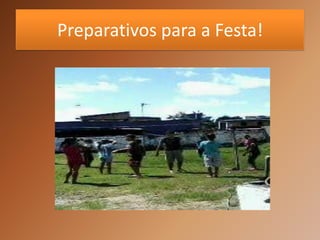 Preparativos para a Festa!
 