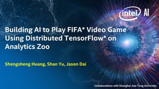 Shengsheng Huang, Shan Yu, Jason Dai
AI
Collaborations with Shanghai Jiao Tong University
 