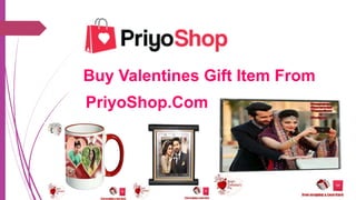 Buy Valentines Gift Item From
PriyoShop.Com
 