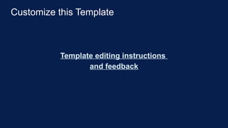 Customize this Template
Template editing instructions
and feedback