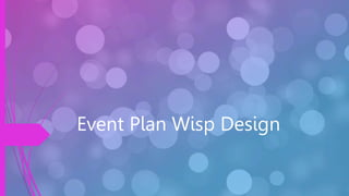 Event Plan Wisp Design
 