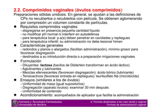 2.2. Comprimidos vaginales (óvulos comprimidos)
Preparaciones sólidas unidosis. En general, se ajustan a las definiciones ...