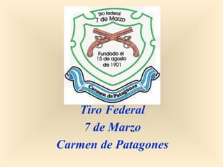 Tiro Federal
    7 de Marzo
Carmen de Patagones
 