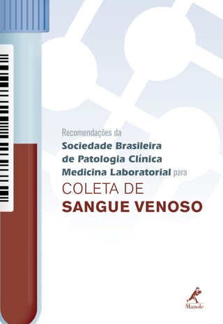 Recomendações da
Sociedade Brasileira
de Patologia Clínica
Medicina Laboratorial para
COLETA DE
SANGUE VENOSO
 