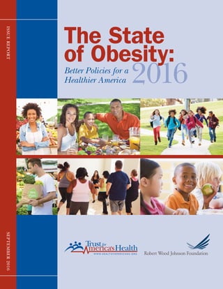 ISSUEREPORTSEPTEMBER2016
2016
The State
of Obesity:Better Policies for a
Healthier America
 